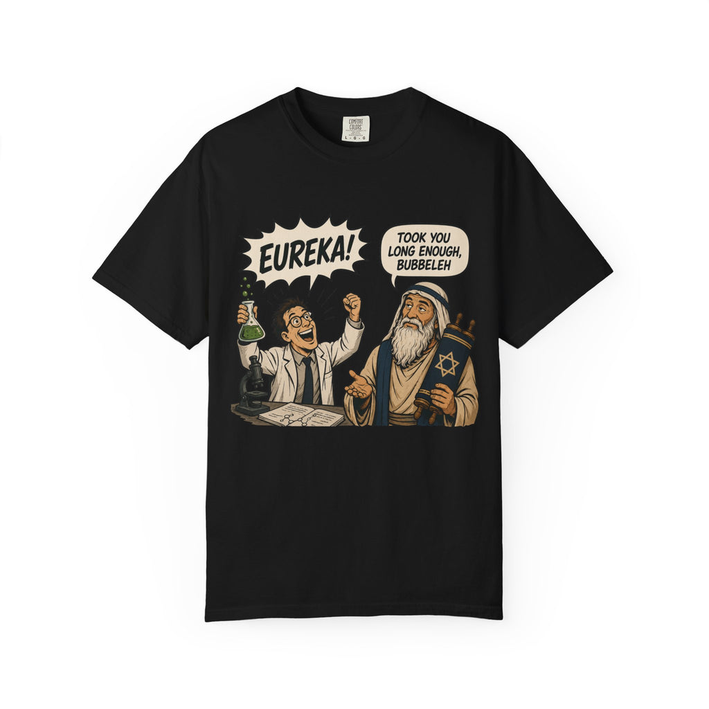 Eureka! Took You Long Enough, Bubbeleh — Jewish Humor T-Shirt
