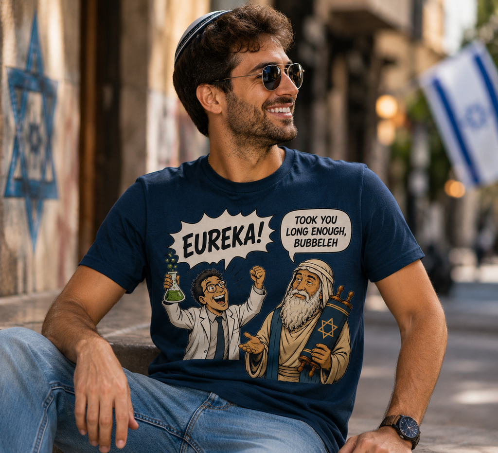 Eureka! Took You Long Enough, Bubbeleh — Jewish Humor T-Shirt