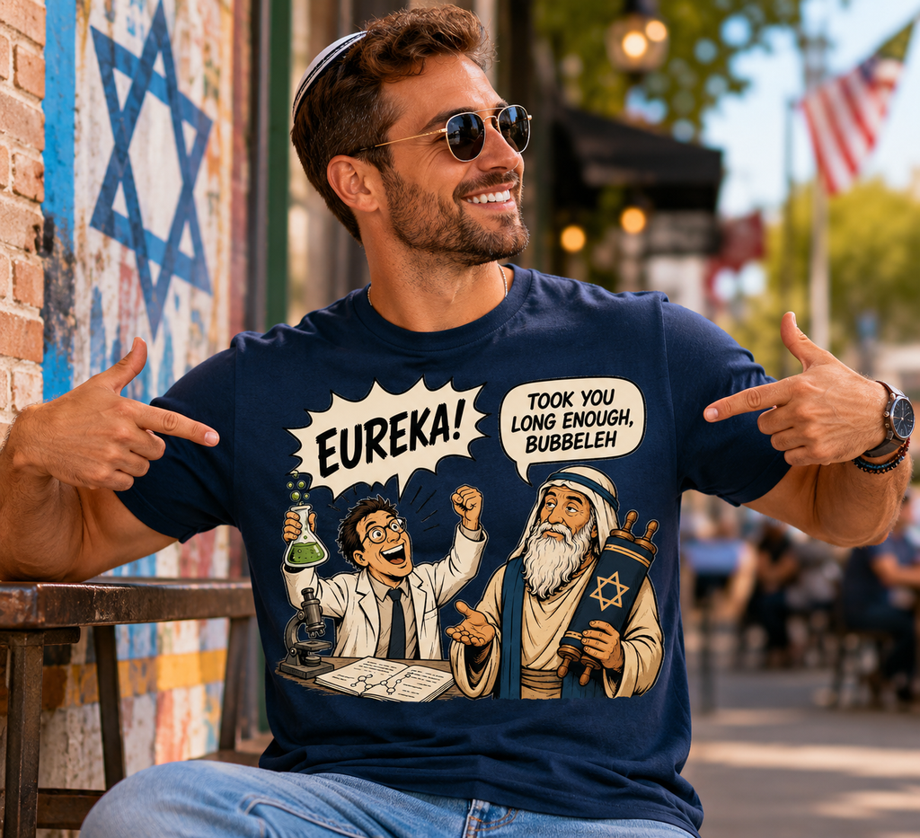 Eureka! Took You Long Enough, Bubbeleh — Jewish Humor T-Shirt
